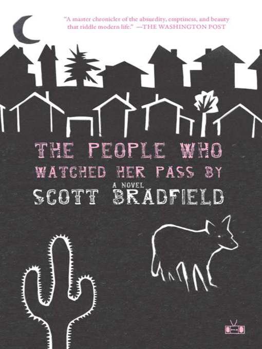 Title details for The People Who Watched Her Pass By by Scott Bradfield - Available